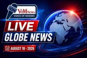 Live Globe News August 18 – 2026 | VoM News