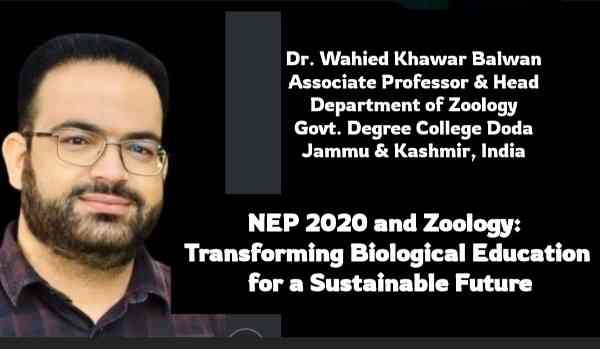 NEP 2020 and Zoology: Transforming Biological Education for a Sustainable Future | By Dr. Wahied Khawar Balwan